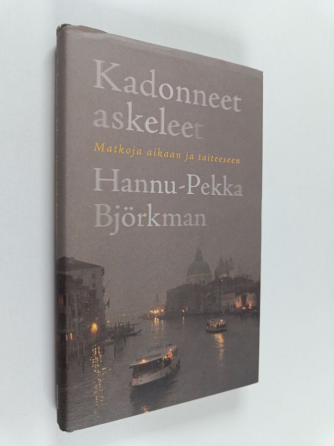 Hannu-Pekka Björkman : Kadonneet askeleet : matkoja aikaan ja taiteeseen