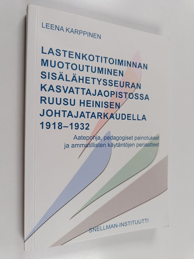 Lastenkotitoiminnan muotoutuminen Sisälähetysseuran Kasvattajaopistossa Ruusu Heinisen johtajatarkaudella 1918-1932