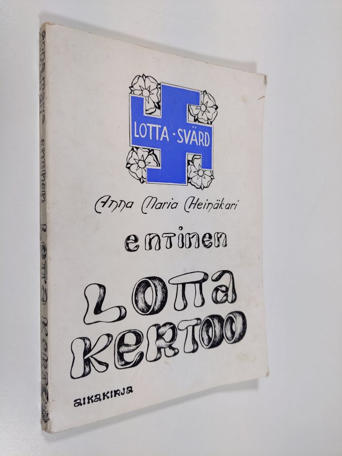 Anna Maria Heinäkari : Entinen lotta kertoo