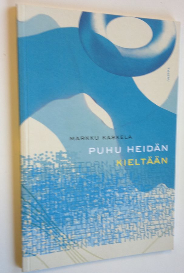 Markku Kaskela : Puhu heidän kieltään