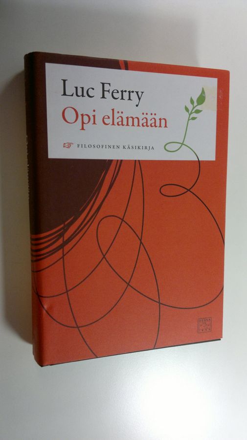 Luc Ferry : Opi elämään : filosofinen käsikirja