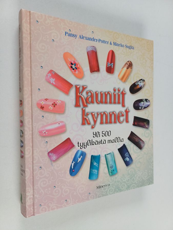 Pansy Alexander-Potter : Kauniit kynnet : yli 500 tyylikästä mallia