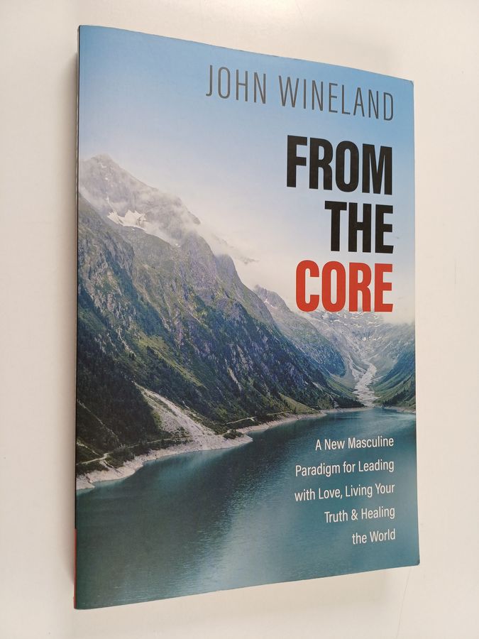 A New Masculine Paradigm for Leading with Love, Living Your Truth, and Healing the World