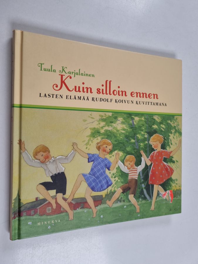 Tuula Karjalainen : Kuin silloin ennen : Lasten elämää Rudolf Koivun kuvittamana