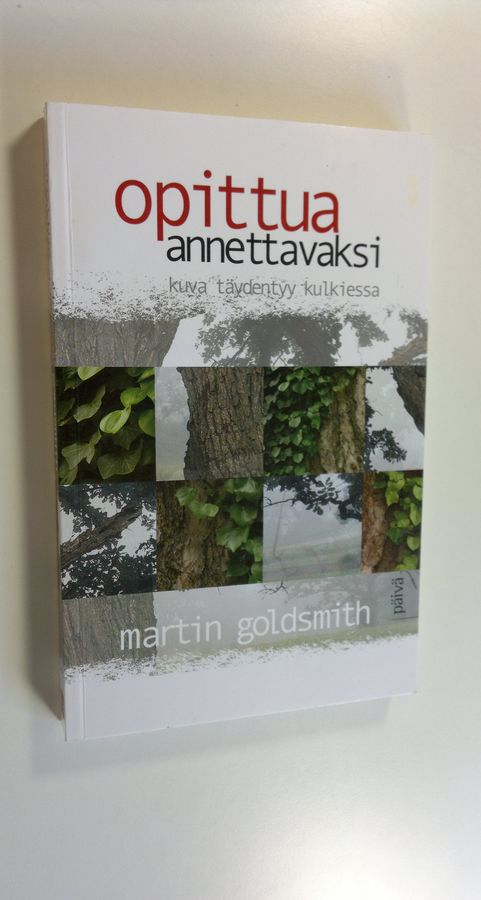 Martin Goldsmith : Opittua annettavaksi : kuva täydentyy kulkiessa