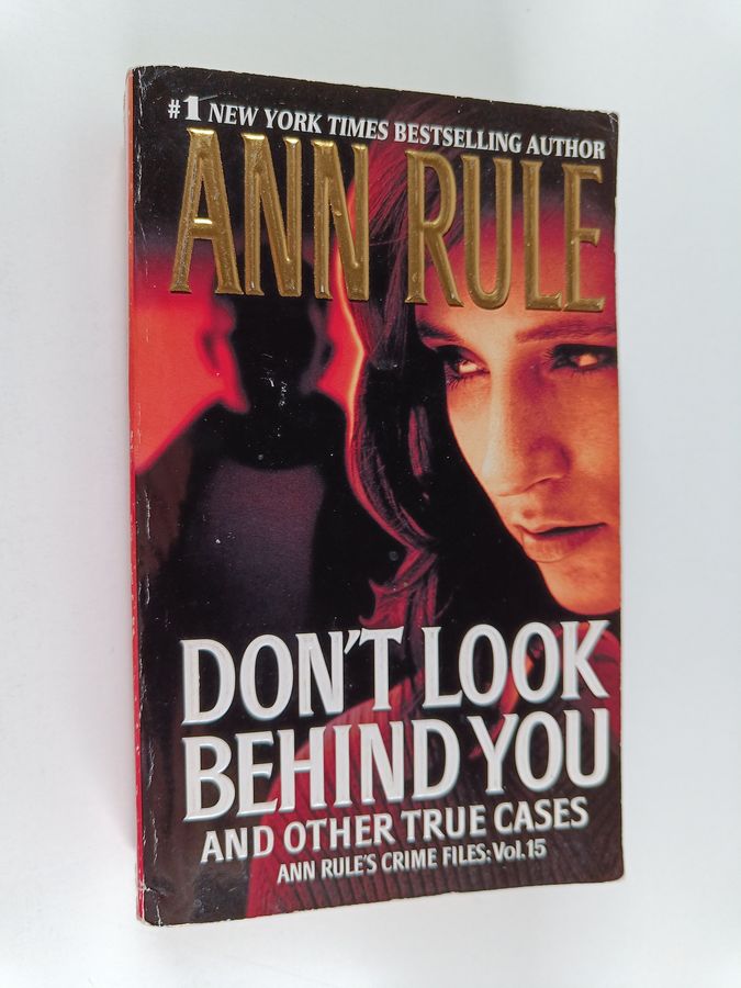 Don't Look Behind You - Ann Rule's Crime Files #15