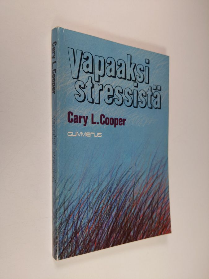 Cary L. Cooper : Vapaaksi stressistä