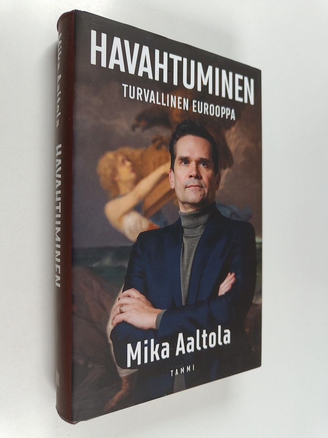 Mika Aaltola : Havahtuminen : Turvallinen Eurooppa