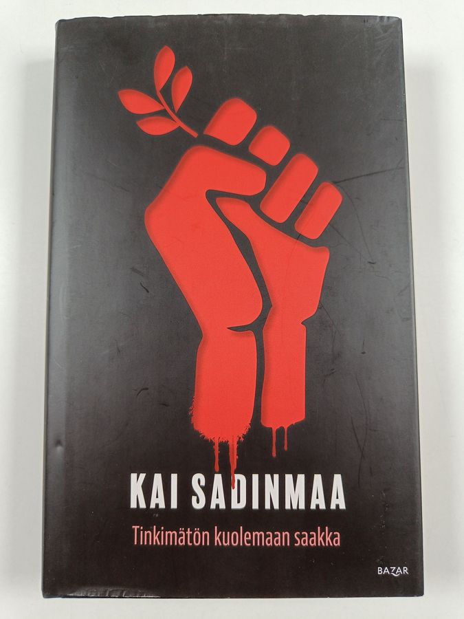 Kai Sadinmaa : Tinkimätön kuolemaan saakka