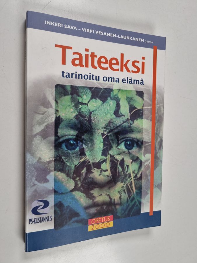 Inkeri Sava & Virpi Vesanen-Laukkanen : Taiteeksi tarinoitu oma elämä