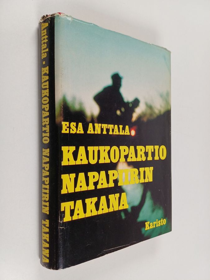 Esa Anttala : Kaukopartio napapiirin takana (signeerattu, tekijän omiste)