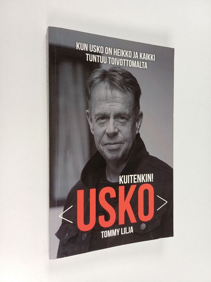Kun usko on heikko ja kaikki tuntuu toivottomalta usko kuitenkin!