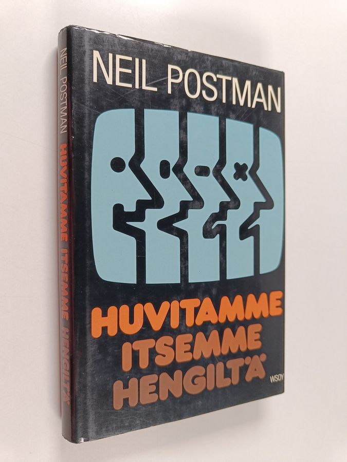 Neil Postman : Huvitamme itsemme hengiltä : julkinen keskustelu viihteen valtakaudella
