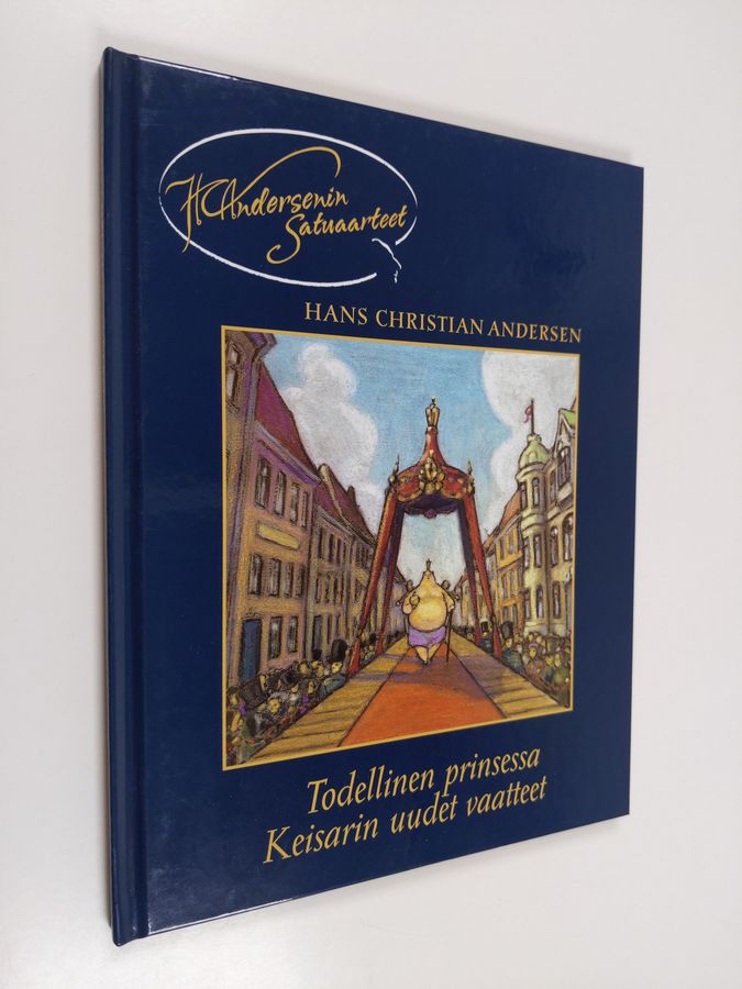 H. C. Andersen : Todellinen prinsessa ; Keisarin uudet vaatteet