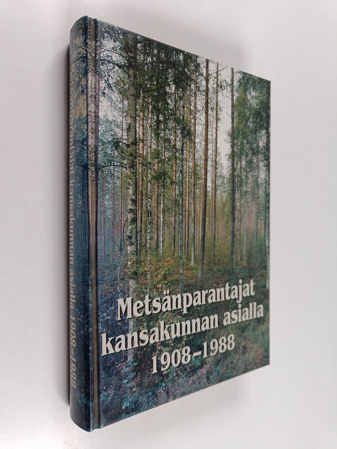 Metsänparantajat kansakunnan asialla 1908-1988