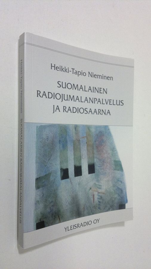 Heikki-Tapio Nieminen : Suomalainen radiojumalanpalvelus ja radiosaarna : Yleisradiossa vuosina 1926-2001 lähetetyt luterilaiset jumalanpalvelukset ja radiosaarnan sisältö