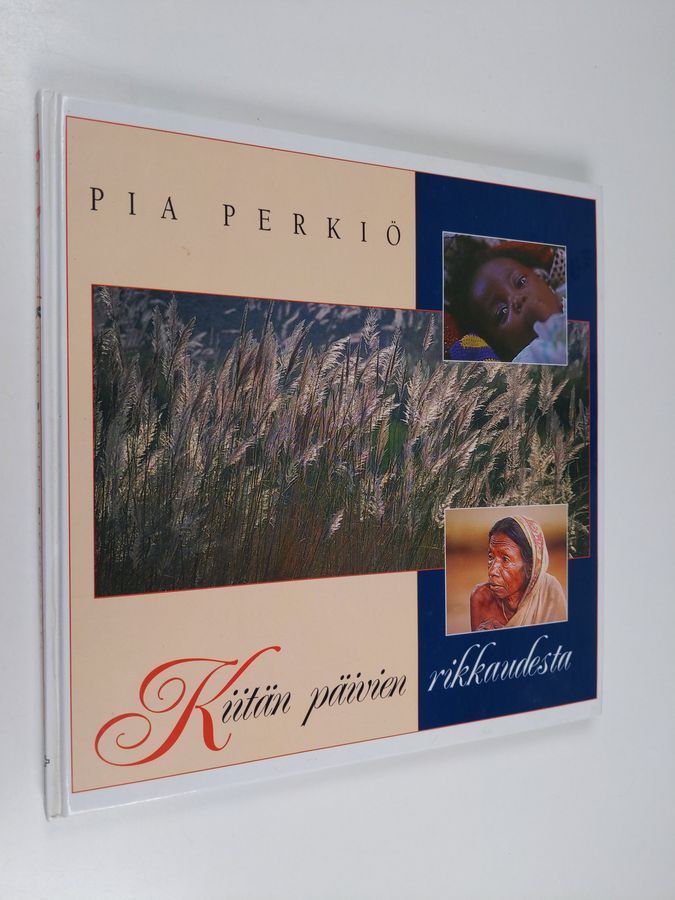 Pia Perkiö : Kiitän päivien rikkaudesta