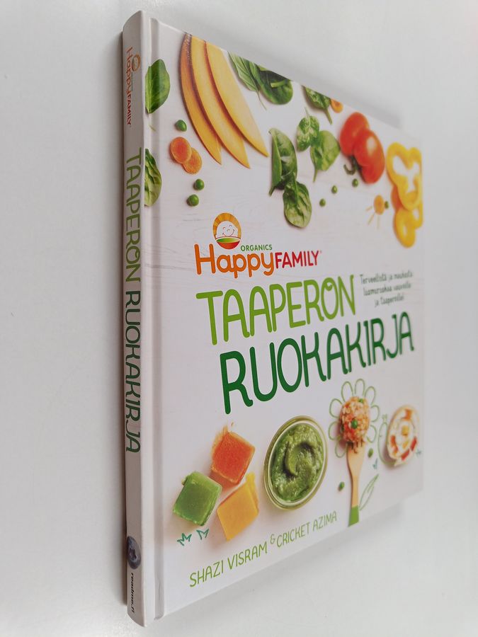 Shazi Visram : Taaperon ruokakirja : terveellistä ja maukasta luomuruokaa vauvoille ja taaperoille