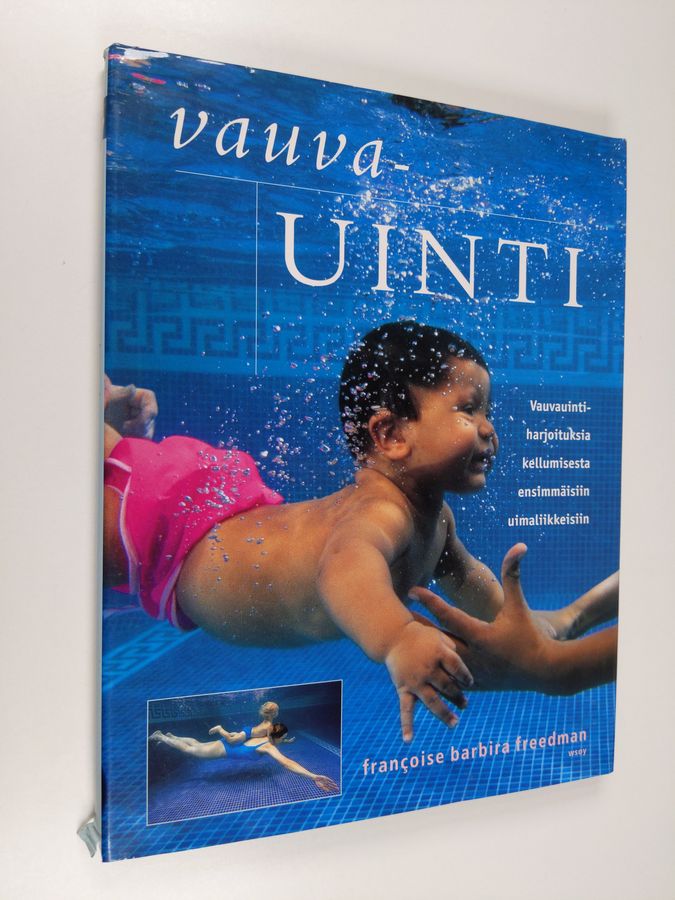 Francoise Barbira Freedman : Vauvauinti : vauvauintiharjoituksia kellumisesta ensimmäisiin uimaliikkeisiin