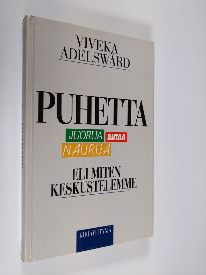Puhetta juorua riitaa naurua