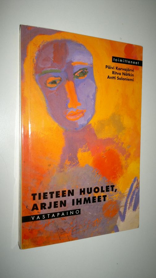 Tieteen huolet, arjen ihmeet