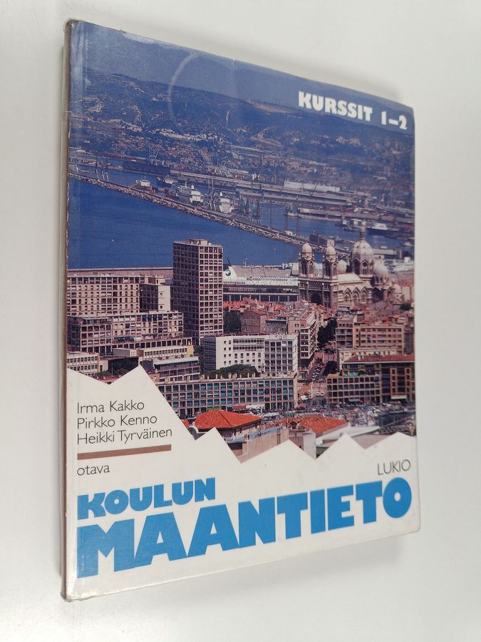 Irma ym. Kakko : Koulun maantieto : lukio Kurssit 1-2