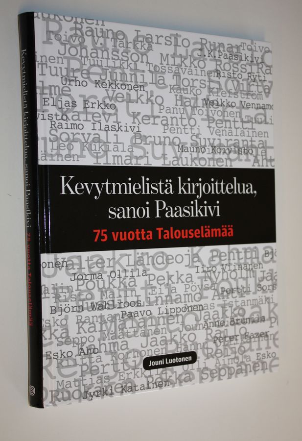 Jouni Luotonen : Kevytmielistä kirjoittelua sanoi Paasikivi : 75 vuotta Talouselämää