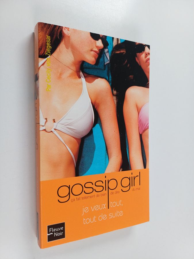 Cecily Von Ziegesar : Je veux tout, tout de suite