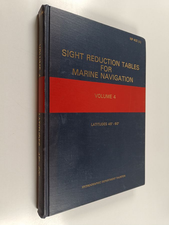 Hydrographic Department : Sight Reduction Tables for Marine Navigation, Vol 4 : Latitudes 45-60, Inclusive