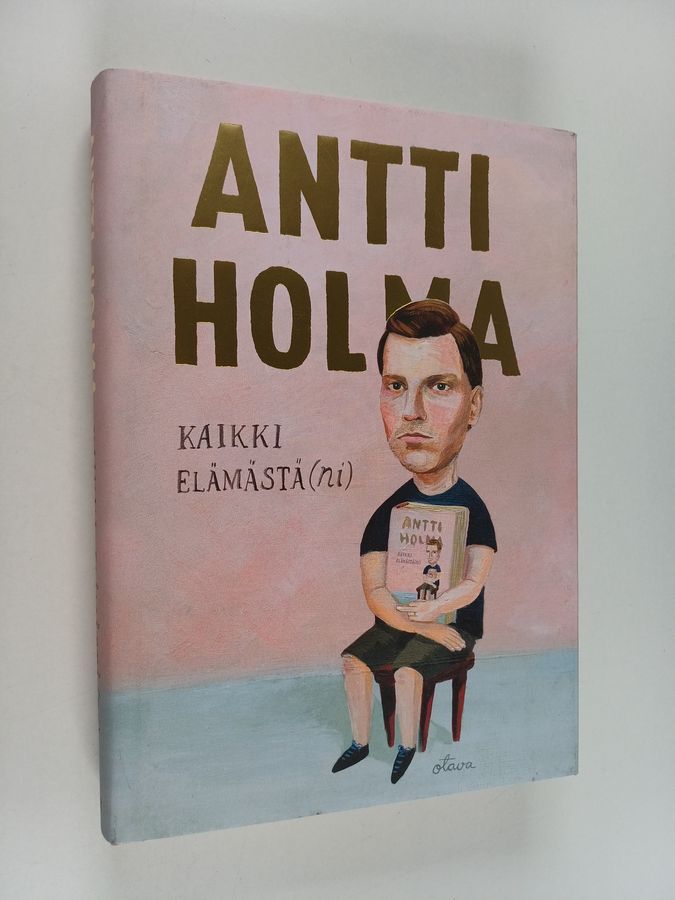 Antti Holma : Kaikki elämästä(ni)