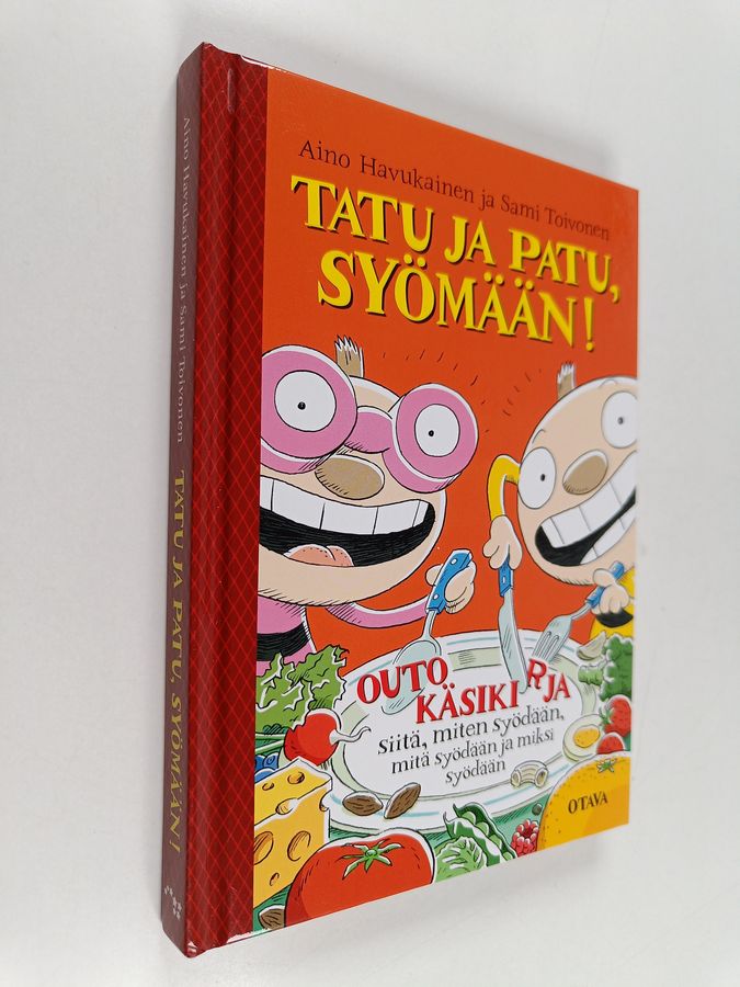 Sami Toivonen & Aino Havukainen : Tatu ja Patu, syömään! : käsikirja kaikille niille, jotka ovat joskus syöneet, syövät juuri nyt tai suunnittelevat syövänsä