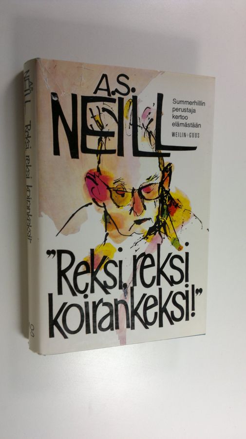A. S. Neill : Reksi, reksi, koirankeksi! : Summerhillin perustaja kertoo elämästään