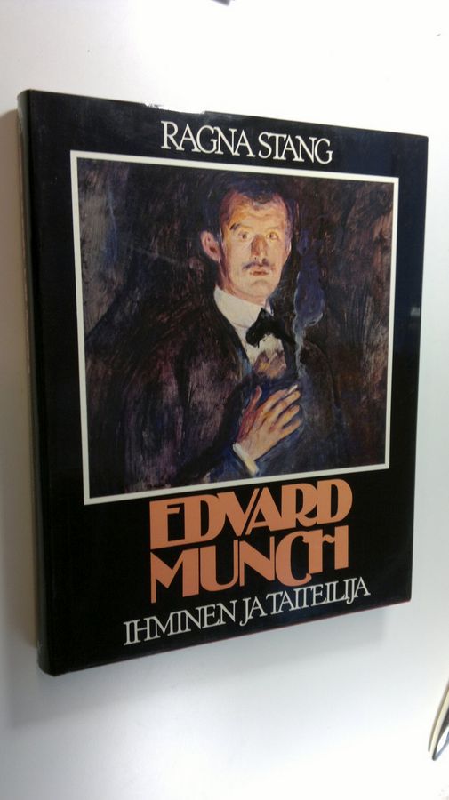 Ragna Stang : Edvard Munch : ihminen ja taiteilija