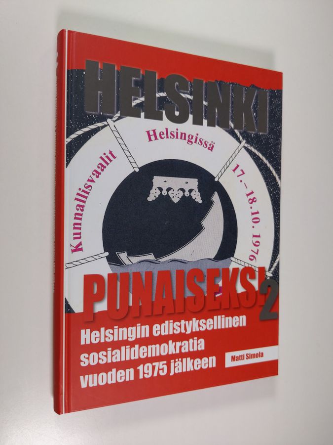 Matti Simola : Helsinki punaiseksi 2 - Helsingin edistyksellinen sosialidemokratia vuoden 1975 jälkeen