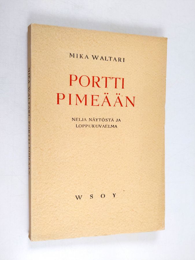 Mika Waltari : Portti pimeään : neljä näytöstä ja loppukuvaelma (signeerattu, tekijän omiste)