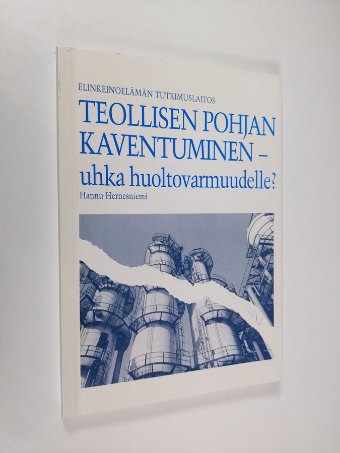 Teollisen pohjan kaventuminen - uhka huoltovarmuudelle? =