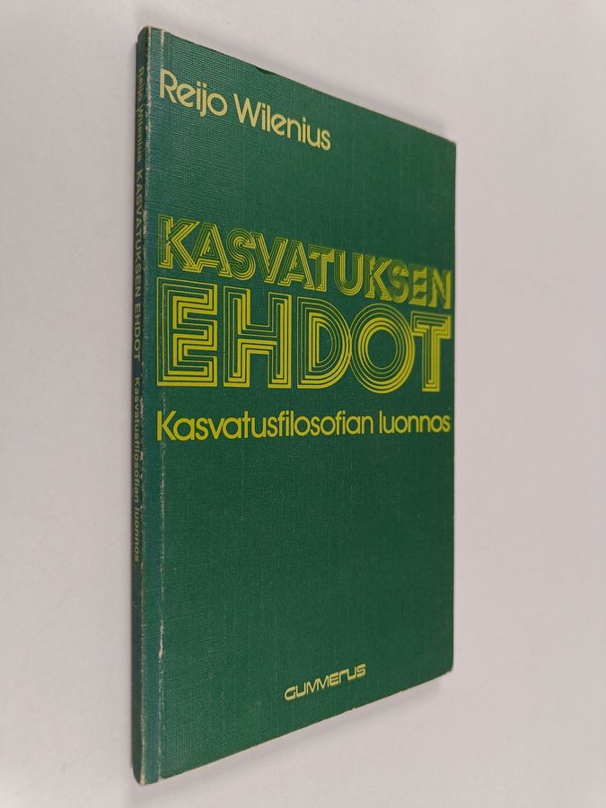 Reijo Wilenius : Kasvatuksen ehdot : Kasvatusfilosofian luonnos