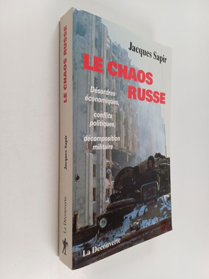 Jacques Sapir : Le chaos russe - désordres économiques, conflits politiques, décomposition militaire