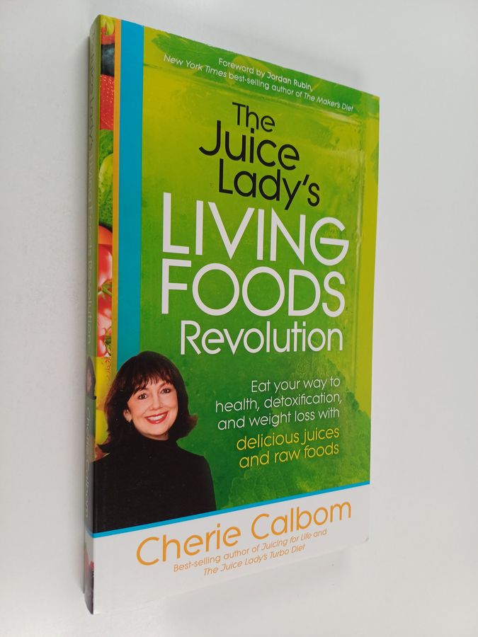 The Juice Lady's Living Foods Revolution - Eat Your Way to Health, Detoxification, and Weight Loss with Delicious Juices and Raw ...