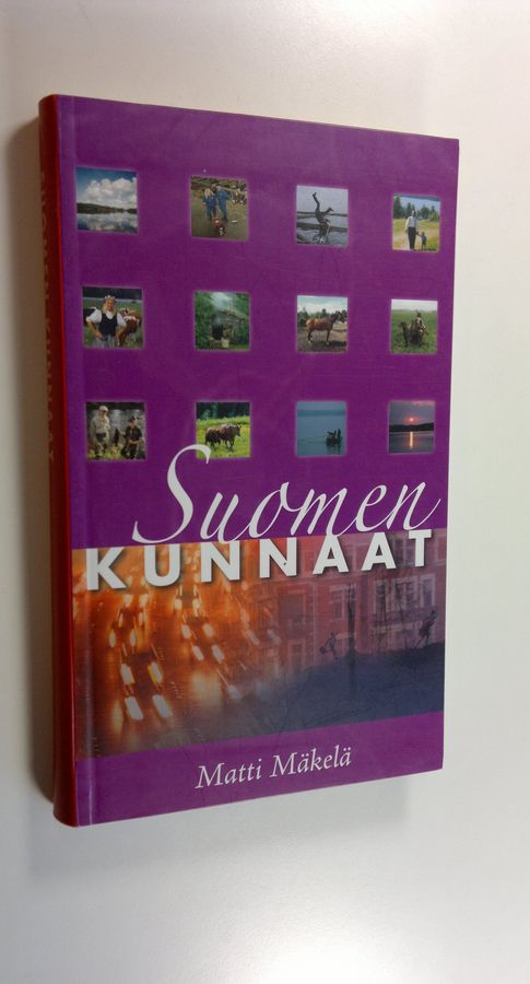 Matti Mäkelä : Suomen kunnaat : pamfletti muistojen maan tulevaisuuden puolesta