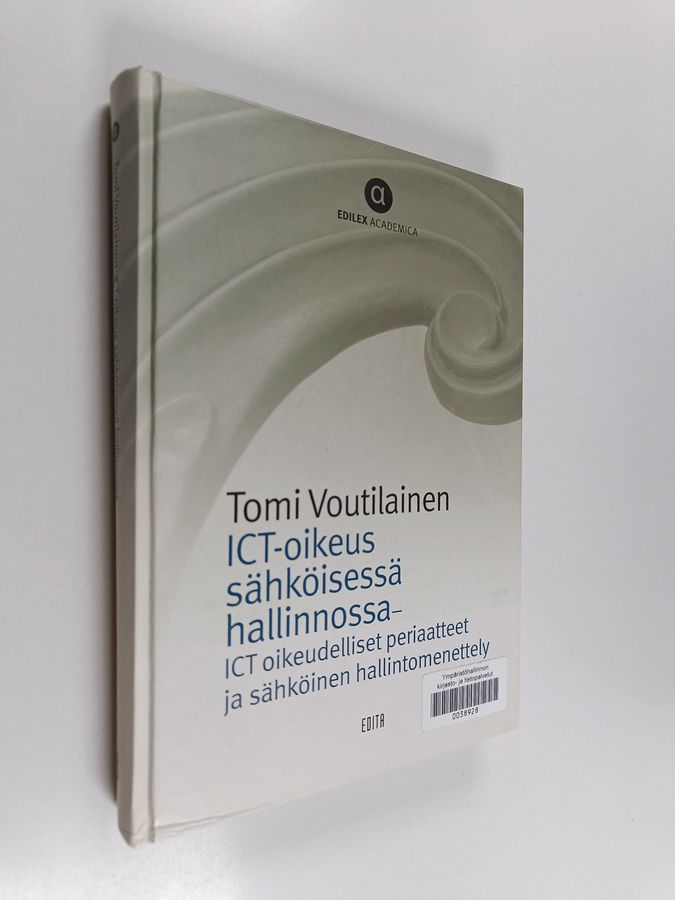 Tomi Voutilainen : ICT-oikeus sähköisessä hallinnossa : ICT-oikeudelliset periaatteet ja sähköinen hallintomenettely