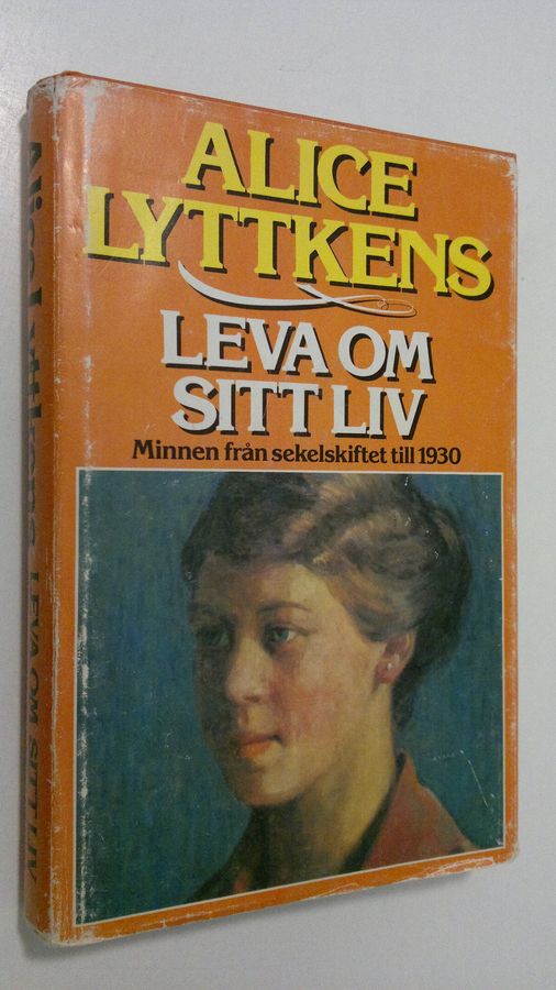 Alice Lyttkens : Leva om sitt liv : minnen från sekelskiftet till 1930