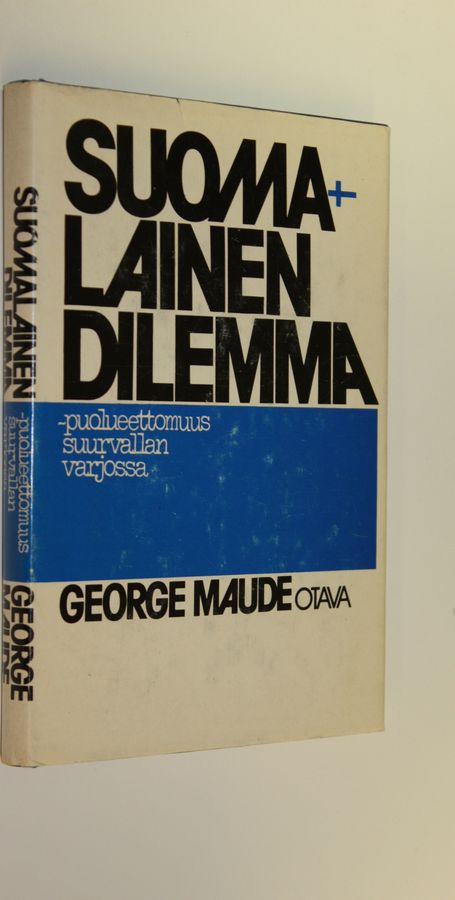 George Maude : Suomalainen dilemma : puolueettomuus suurvallan varjossa