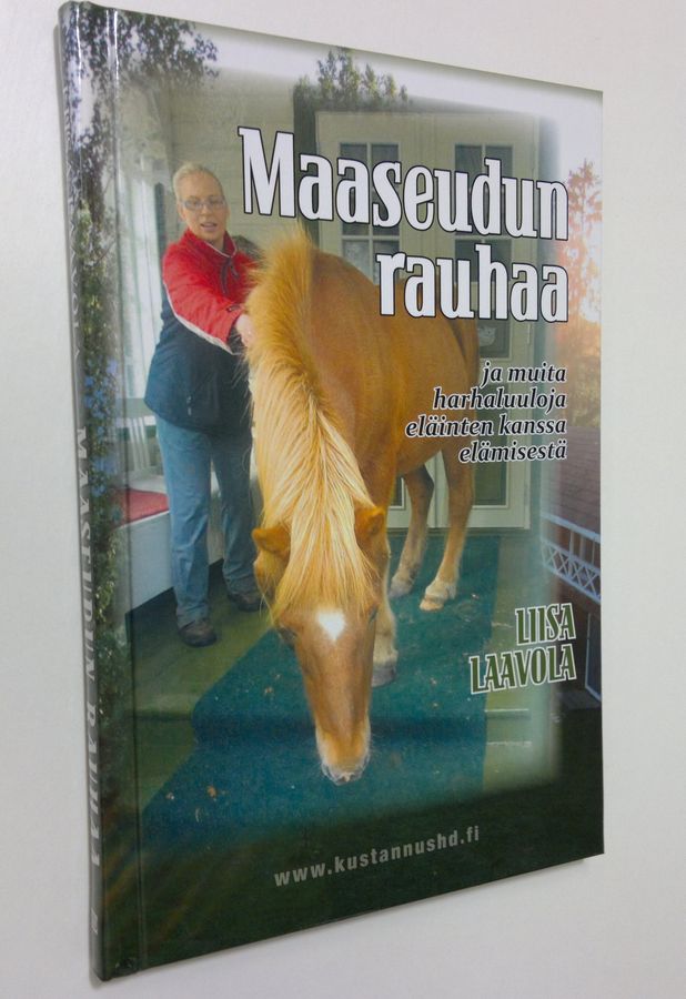 Liisa Laavola : Maaseudun rauhaa : ja muita harhaluuloja eläinten kanssa elämisestä