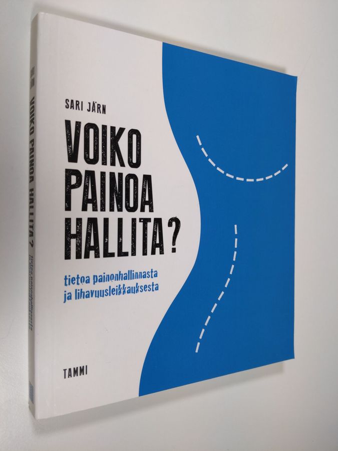 Sari Järn : Voiko painoa hallita : tietoa painonhallinnasta ja lihavuusleikkauksesta