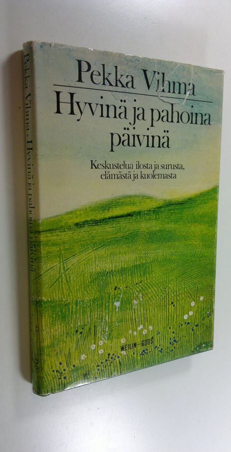 Pekka Vihma : Hyvinä ja pahoina päivinä : keskustelua ilosta ja surusta, elämästä ja kuolemasta