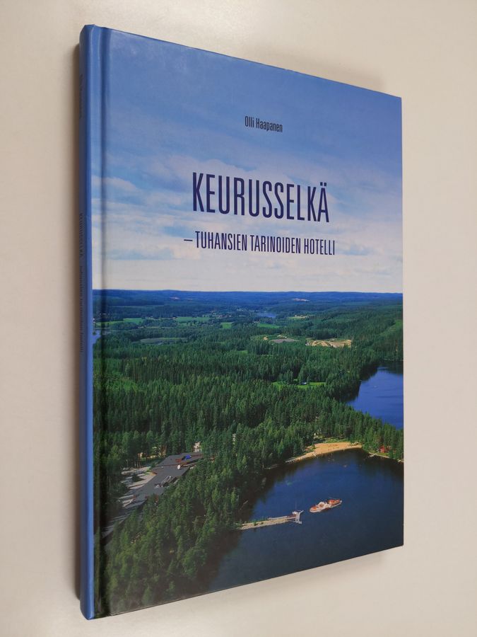 Olli Haapanen : Keurusselkä : tuhansien tarinoiden hotelli