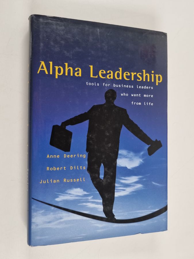 Alpha Leadership - Tools for Business Leaders Who Want More from Life