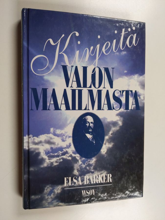 Elsa Barker : Kirjeitä valon maailmasta : kuolemanjälkeinen päiväkirja itse itsensä valaisevasta maailmasta