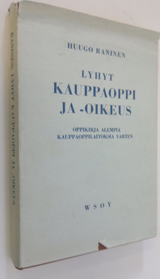 Huugo Raninen : Lyhyt kauppaoppi ja -oikeus : Oppikirja kauppakouluja varten